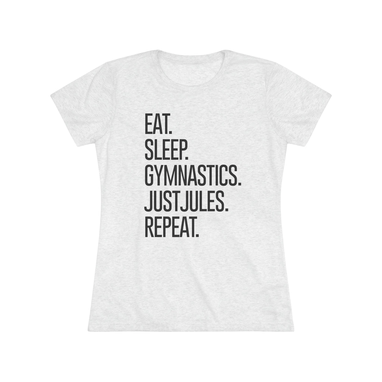 Women's - Eat. Sleep. Gymnastics. JUSTJULES. Repeat. (Fitted) - Chalklife, LLC