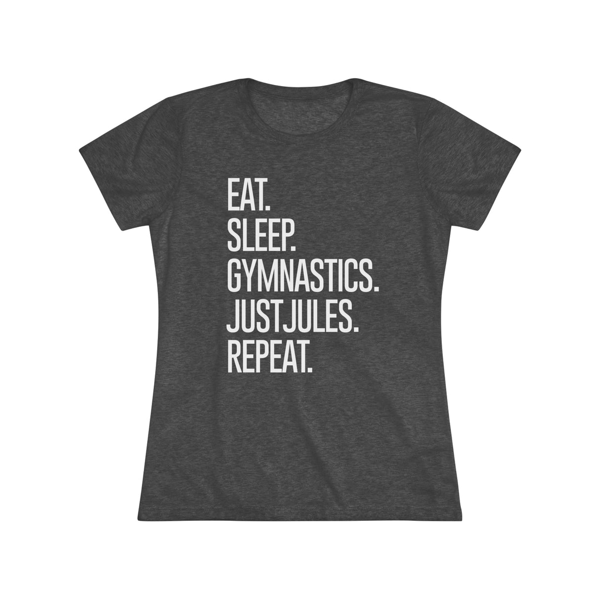 Women's - Eat. Sleep. Gymnastics. JUSTJULES. Repeat. (Fitted) - Chalklife, LLC