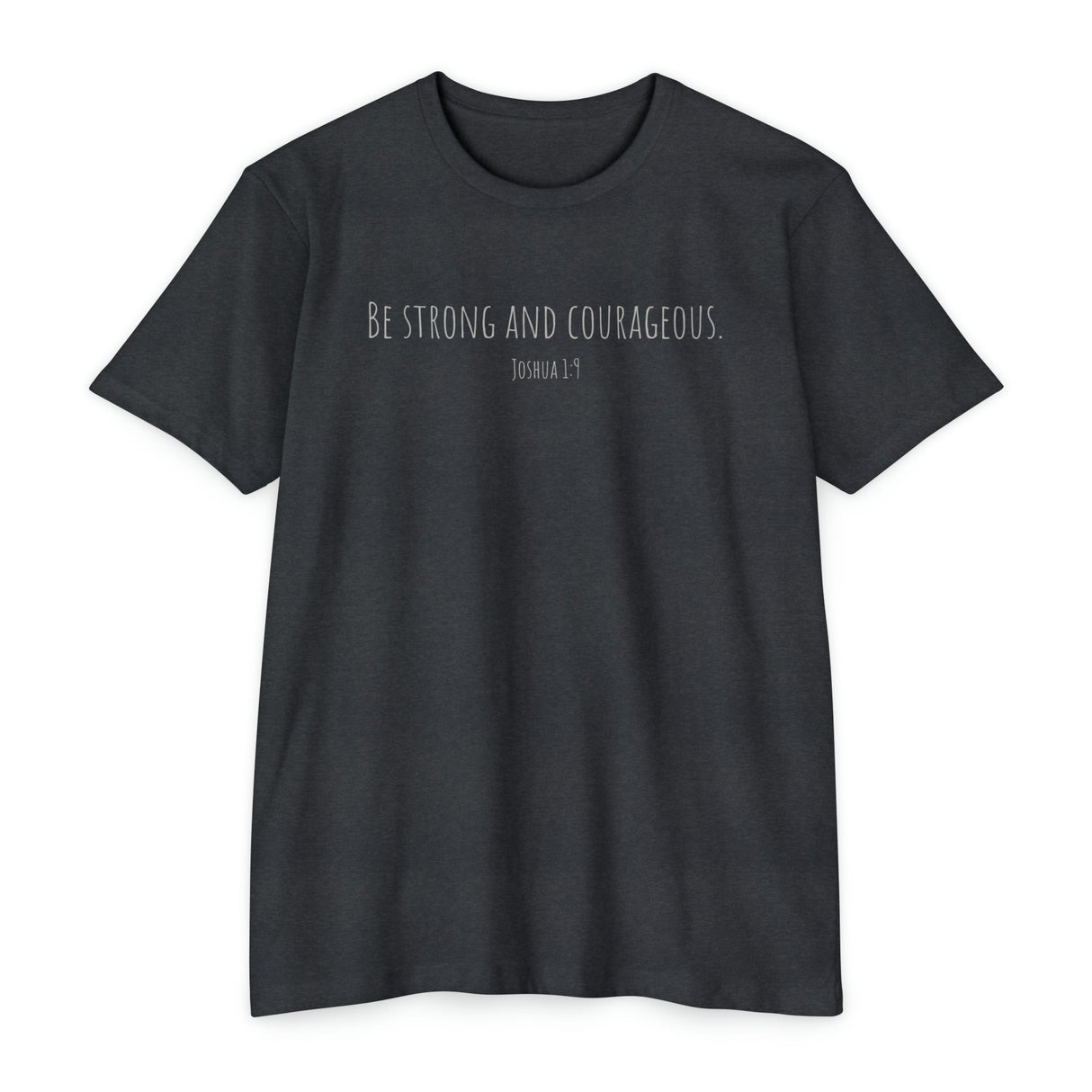 Chalklife - Joshua 1:9 - "Be strong and courageous." - T-Shirt - Chalklife, LLC