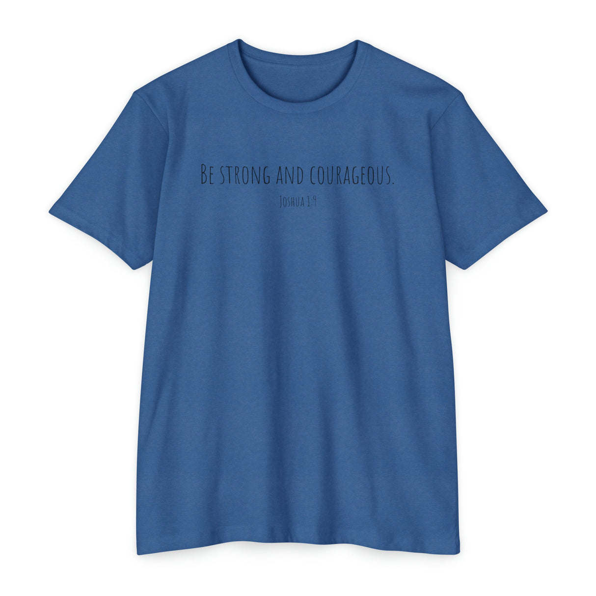Chalklife - Joshua 1:9 - "Be strong and courageous." - T-Shirt - Chalklife, LLC