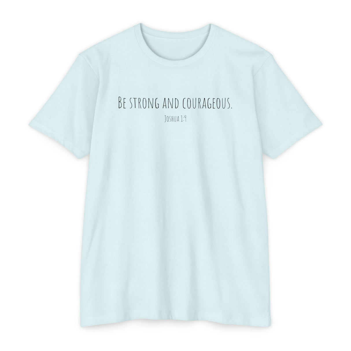 Chalklife - Joshua 1:9 - "Be strong and courageous." - T-Shirt - Chalklife, LLC