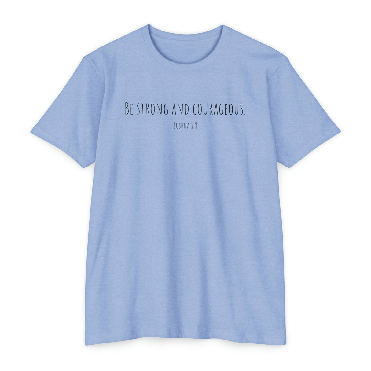 Chalklife - Joshua 1:9 - "Be strong and courageous." - T-Shirt - Chalklife, LLC