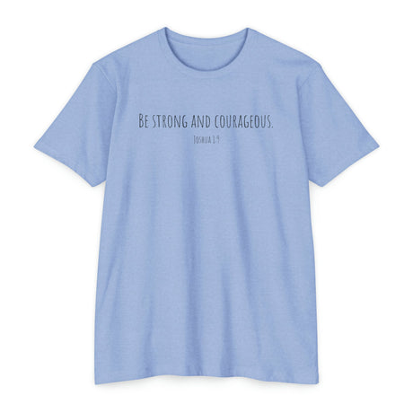 Chalklife - Joshua 1:9 - "Be strong and courageous." - T-Shirt - Chalklife, LLC