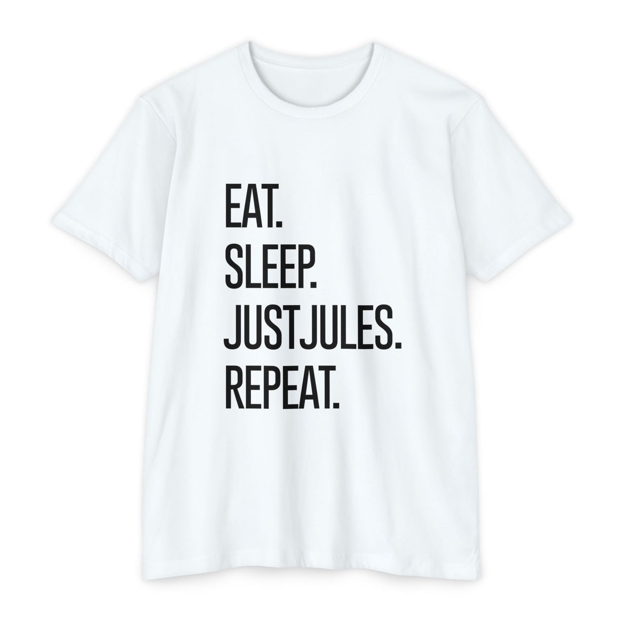 Men's / Unisex - Eat. Sleep. JUSTJULES. Repeat. - Chalklife, LLC