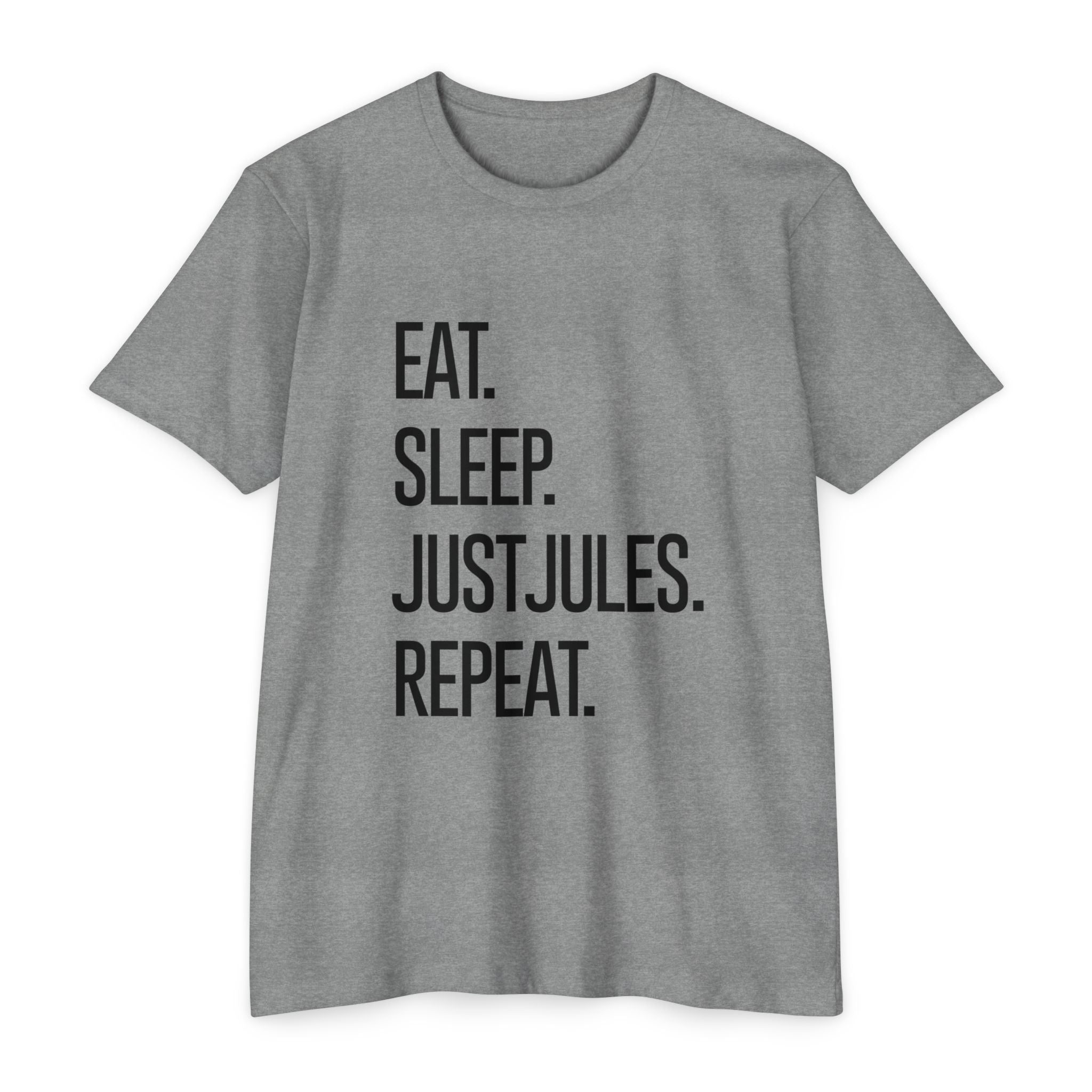 Men's / Unisex - Eat. Sleep. JUSTJULES. Repeat. – Chalklife, LLC