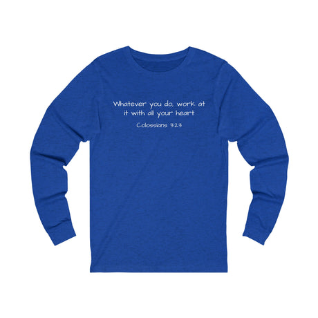 Colossians 3:23 - "All Your Heart" - Long Sleeve T-Shirt - Chalklife, LLC