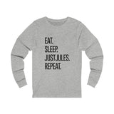 Eat.Sleep.JustJules.Repeat - Long Sleeve T-Shirt - Chalklife, LLC